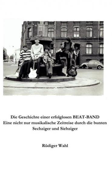 Die Geschichte einer erfolglosen Beat-Band