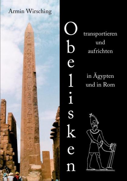 Obelisken transportieren und aufrichten in Ägypten und in Rom