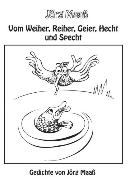 Vom Weiher Reiher Geier Hecht und Specht