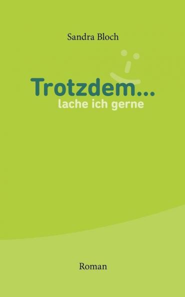 Trotzdem ... lache ich gerne