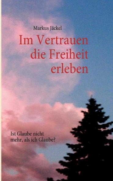 Im Vertrauen die Freiheit erleben