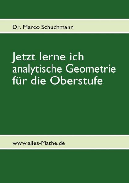 Jetzt lerne ich analytische Geometrie für die Oberstufe