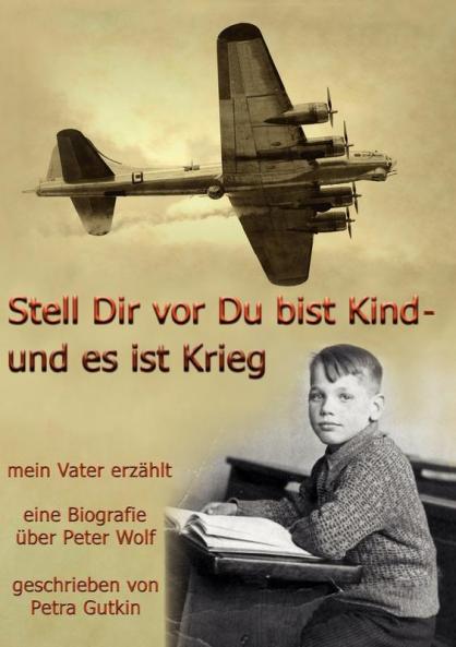 Stell Dir vor Du bist Kind - und es ist Krieg.  Mein Vater erzählt