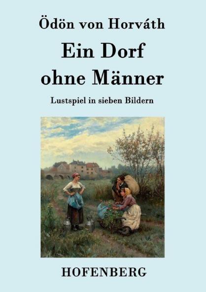 Ein Dorf ohne Männer: Lustspiel in sieben Bildern (German Edition)