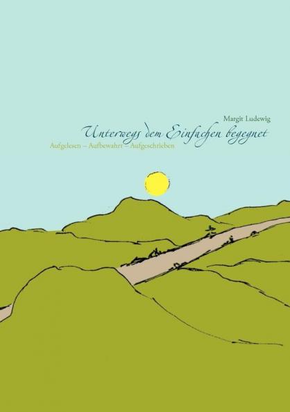 Unterwegs dem Einfachen begegnet