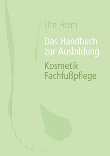 Das Handbuch zur Ausbildung Kosmetik Fachfußpflege