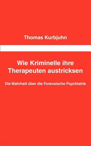 Wie Kriminelle ihre Therapeuten austricksen