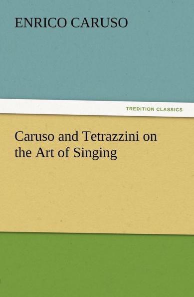 Caruso and Tetrazzini on the Art of Singing