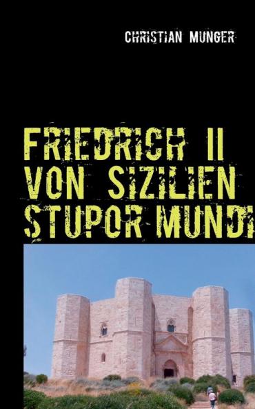 Friedrich II von Sizilien  'stupor mundi'