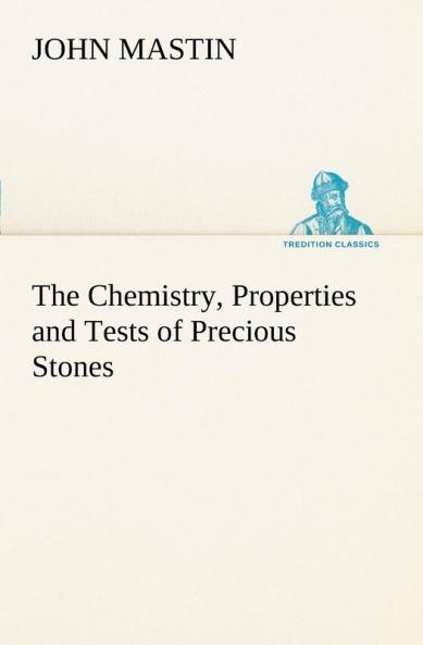 The Chemistry Properties and Tests of Precious Stones