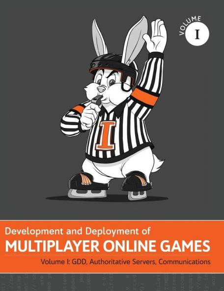 Development and Deployment of Multiplayer Online Games Vol. I: GDD Authoritative Servers Communications: 1 (Development and Deployment of Multiplayer Games)
