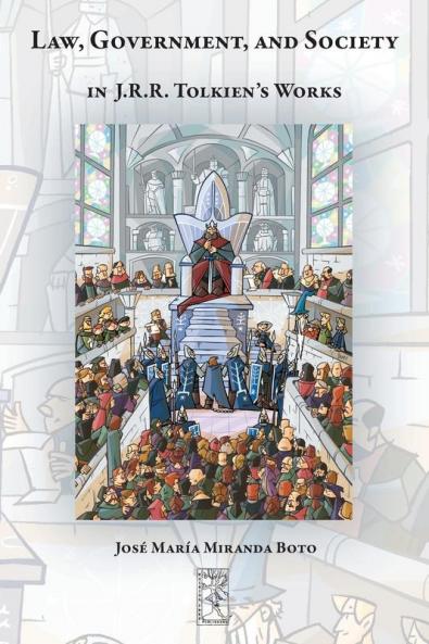 Law Government and Society in J.R.R. Tolkien's Works