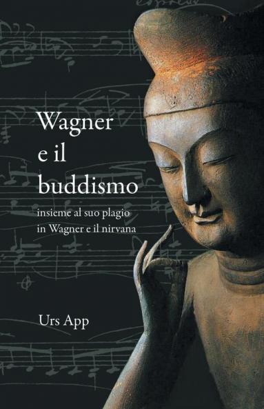 Wagner e il buddismo insieme al suo plagio in Wagner e il nirvana