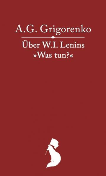 Über das Werk W.I. Lenins Was tun?