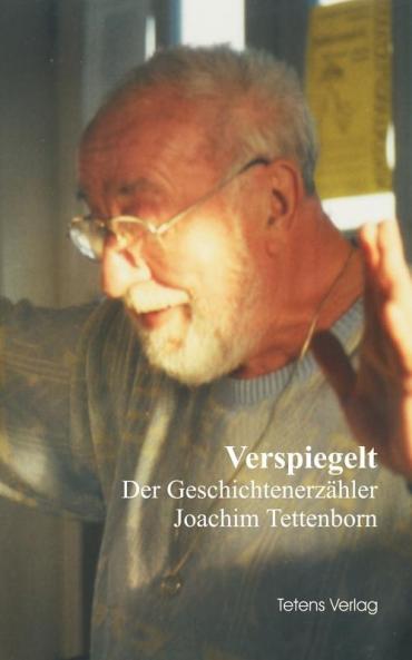 Verspiegelt - Der Geschichtenerz��hler Joachim Tettenborn
