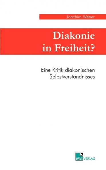 Diakonie in Freiheit ?