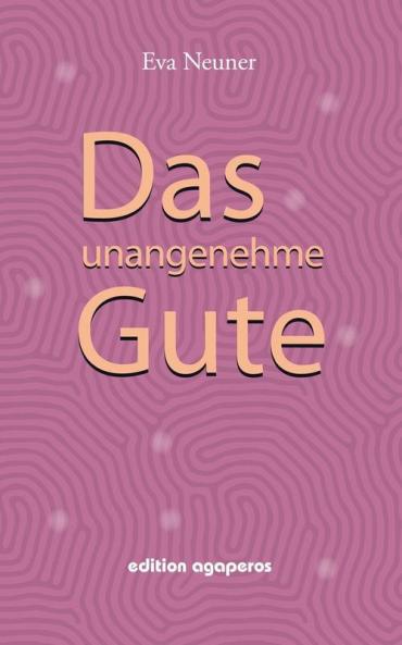 Das unangenehme Gute