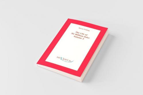 The life of Sir William Osler Volume 2