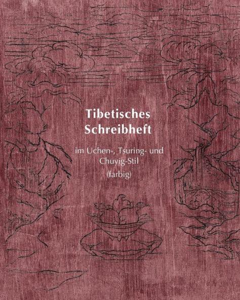 Tibetisches Schreibheft im Uchen- Tsuring- und Chuyig-Stil: (farbig): 7 (Tibetan Copybooks)