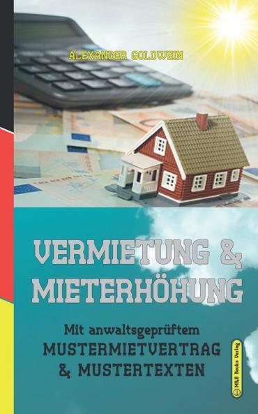 Vermietung & Mieterhöhung: Mit Anwaltsgeprüftem Mustermietvertrag & Mustertexten (German Edition)