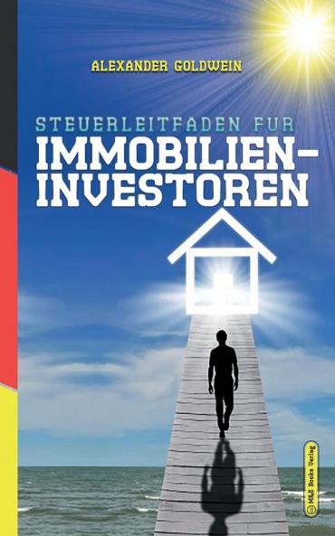 Steuerleitfaden Für Immobilieninvestoren: Der Ultimative Steuerratgeber Für Privatinvestitionen In Wohnimmobilien (German Edition)
