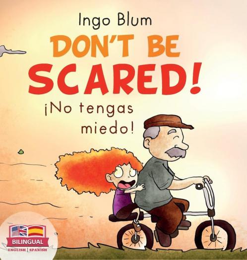 Don't be scared! - ¡No tengas miedo!: Bilingual Children's Picture Book English-Spanish with Pics to Color (Kids Learn Spanish)