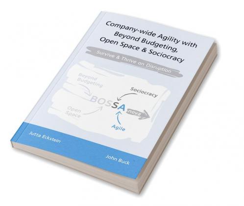 Company-wide Agility with Beyond Budgeting Open Space &amp; Sociocracy (2nd ed.)	 : Survive &amp; Thrive on Disruption