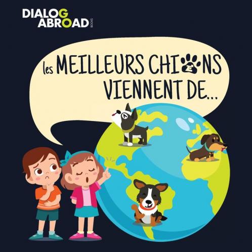 Les meilleurs chiens viennent de...: Une recherche à travers le monde pour trouver la race de chien parfaite