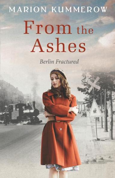 From the Ashes: A Gripping Post World War Two Historical Novel: 1 (Berlin Fractured)