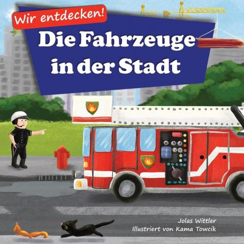 Wir entdecken! Die Fahrzeuge in der Stadt: Ein Bilderbuch mit Reimen über Lastwagen und Autos für Kinder [Kinderreime Gute-Nacht-Geschichten]: 1