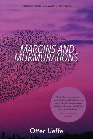 Margins and Murmurations: Transfeminism. Sex work. Time travel.: 1