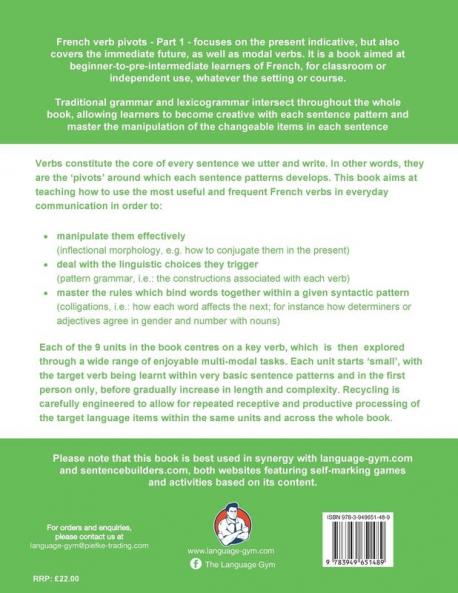 French Sentence Builders Grammar Verb Pivots: Unlocking French Grammar - Beginner to Pre Interm. (The Language Gym - Sentence Builder Books)