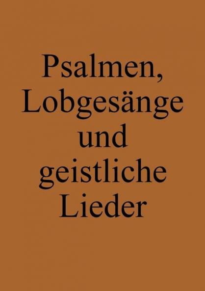 Psalmen, Lobgesänge Und Geistliche Lieder: Ausbund Nachfolger (Täufer-Liederbuch) (German Edition)