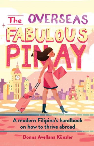 The Overseas Fabulous Pinay: A modern Filipina's handbook on how to thrive abroad: 1 (Ovfabpinay)