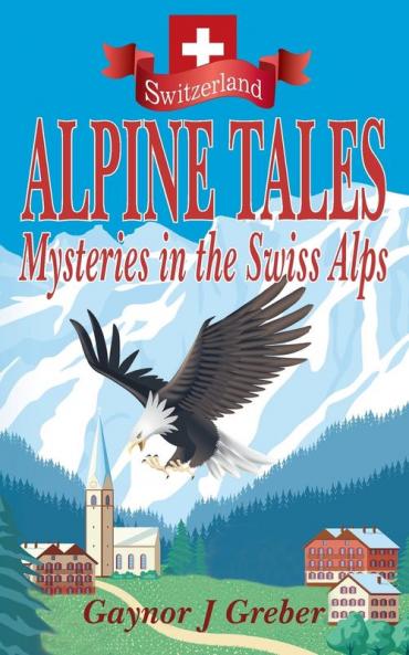 Alpine Tales: Mysteries in the Swiss Alps: 2