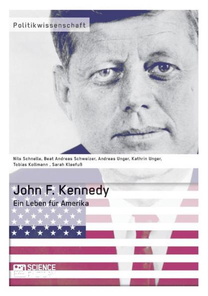 John F. Kennedy. Ein Leben für Amerika
