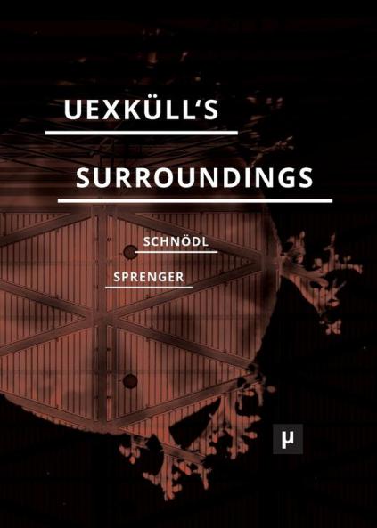Uexküll's Surroundings: Umwelt Theory and Right-Wing Thought (Future Ecologies)