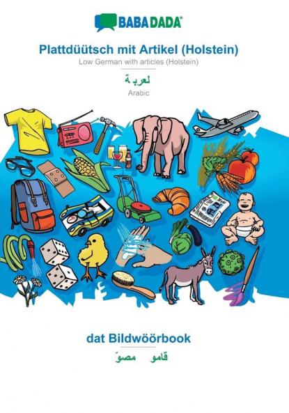 BABADADA Plattd����tsch mit Artikel (Holstein) - Arabic (in arabic script) dat Bildw����rbook - visual dictionary (in arabic script)