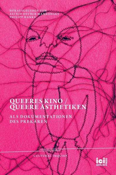Queeres Kino / Queere ��sthetiken als Dokumentationen des Prek��ren