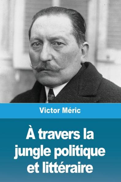 A travers la jungle politique et littéraire
