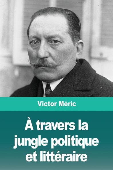 A travers la jungle politique et littéraire