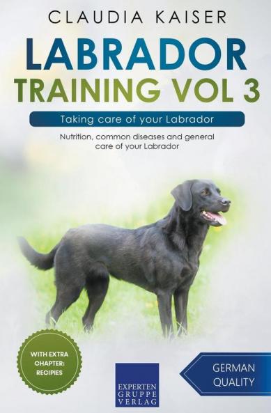 Labrador Training Vol 3 – Taking care of your Labrador