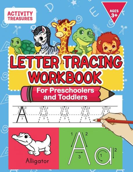 Letter Tracing Workbook For Preschoolers And Toddlers: A Fun ABC Practice Workbook To Learn The Alphabet For Preschoolers And Kindergarten Kids! Lots ... Practice And Letter Tracing For Ages 3-5