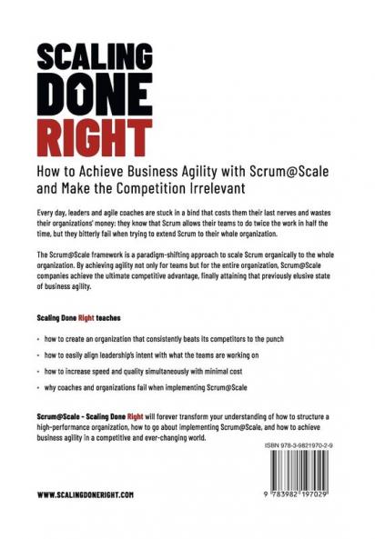 Scaling Done Right: How to Achieve Business Agility with Scrum@Scale and Make the Competition Irrelevant