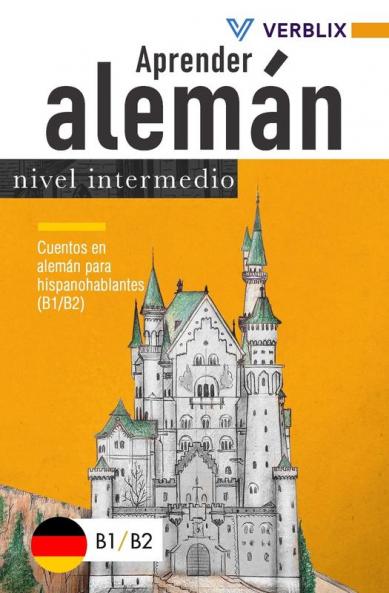 Aprender Alemán: Nivel Intermedio: Cuentos En Alemán Para Hispanohablantes (B1/B2) (German Edition)