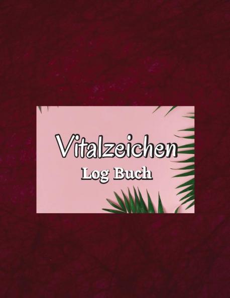 Das Fünfte Vitalzeichen Buch: Logbuch Zur Überwachung Von Temperatur, Gewicht, Atmung Und Pulsfrequenz (German Edition)