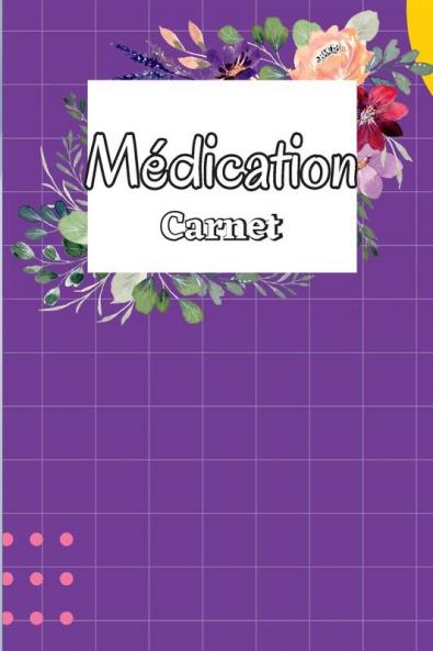 Registre De Médication: Carnet De Médicaments Quotidien De 52 Semaines, Carnet De Médicaments Du Lundi Au Dimanche Livre De Tableau Des Médicaments Quotidiens Avec Cases À Cocher (French Edition)