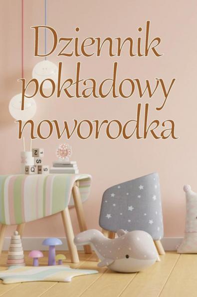 Dziennik Pokladowy Noworodka: 120-Dniowa Tabela Śledzenia Rekordów Jedzenia, Snu I Kupowania Dziecka, Niemowlęcia I Karmienia Piersią (Polish Edition)