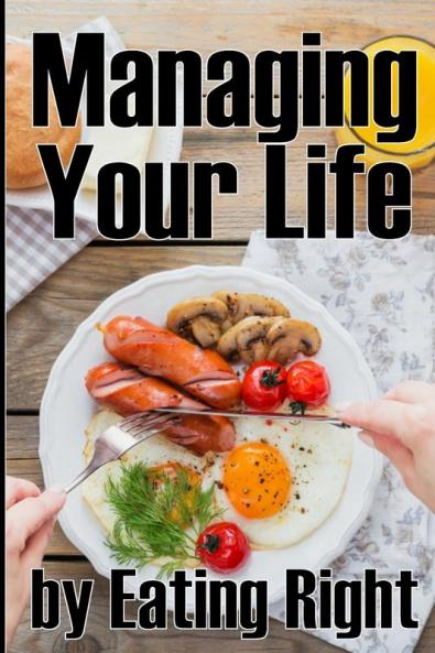 Managing Your Life by Eating Right