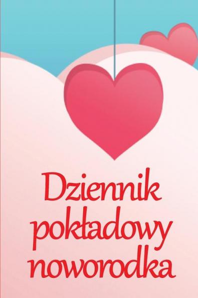 Dziennik Pokladowy Noworodka: 120-Dniowa Tabela Śledzenia Rekordów Jedzenia, Snu I Kupowania Dziecka, Niemowlęcia I Karmienia Piersią (Polish Edition)
